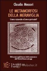 prezzi Le metamorfosi della meraviglia Uomo razionale o uomo spirituale