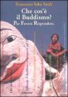 Che cos'� il Buddismo? Per favore rispondete