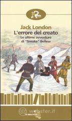 L' errore del creato. Le ultime avventure di «Smoke» Bellew L' errore del creato. Le ultime avventure di «Smoke» Bellew