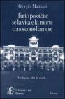 Tutto possibile se la vita e la morte conoscono l'amore. Un legame oltre la realt� sullo sfondo di Trieste