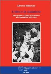 L' idea e la ciminiera. Riformismo, cultura e futurismo ad Alessandria 1899-1922