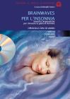Brainwaves per l'insonnia. Sonorit� terapeutiche per ritrovare la gioia di dormire. Audiolibro. CD Audio
