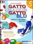 Gatto bianco gatto blu. Linguaggi. Per la 5� classe elementare