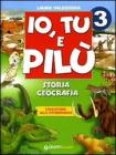 Io, Tu e Pil�. Storia, geografia, educazione alla cittadinanza. Per la 3� classe elementare