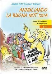 Annunciando la buona notizia. Tempo di Quaresima e Pasqua 2010. Sussidio di preghiera personale per 