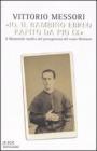 �Io, il bambino ebreo rapito da Pio IX�. Il memoriale inedito del protagonista del �caso Mortara�
