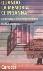prezzi Quando la memoria ci inganna La psicologia delle false memorie