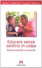 Educare senza sentirsi in colpa. Responsabilit� e autorit�