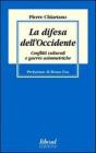 La difesa dell'Occidente. Conflitti culturali e guerre asimmetriche