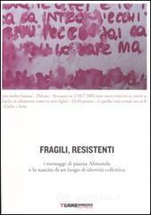 Fragili, resistenti. I messaggi di piazza Alimonda e la nascita di un luogo di identit&agrave; collettiva