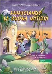 Annunciando la buona notizia. Tempo di Quaresima e Pasqua 2010. Sussidio di pregiera personale per r