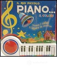 prezzi Il mio piccolo piano a colori Suona i colori e impara la musica