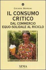 Il consumo critico. Dal commercio equo-solidale al riciclo Il consumo critico. Dal commercio equo-solidale al riciclo