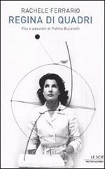 Regina di quadri. Vita e passioni di Palma Bucarelli