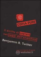 Copia pure!. Il diritto di copiare nei saggi dell'anarchico Benjamin R. Tucker