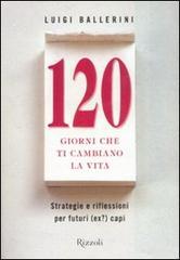 prezzo Centoventi giorni che ti cambiano la vita. Strategie e riflessioni per futuri (ex?) manager in offerta su prezzi in promozione
