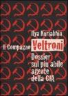 Il compagno Veltroni. Dossier sul pi� abile agente della Cia