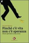 Finch� c'� vita non c'� speranza. Diario aforistico 2003-2009