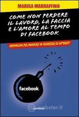 Come non perdere il lavoro, la faccia e l'amore al tempo di Facebook. Vademecum per muoversi in sicu