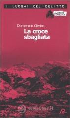 La croce sbagliata. Le inchieste di Giulio Alberti e Luigi Grosso vol.1