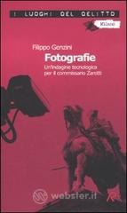 Fotografie. Un'indagine tecnologica per il commissario Zarotti. Le inchieste del commissario Zarotti vol.1 Fotografie. Un'indagine tecnologica per il commissario Zarotti. Le inchieste del commissario Zarotti vol.1