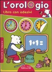 L' orologio. Imparo e incollo. Con adesivi