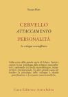 Cervello, attaccamento, personalit�. Lo sviluppo neuroaffettivo