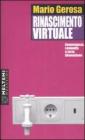 Rinascimento virtuale. Convergenza, comunit� e terza dimensione