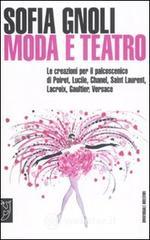 Moda e teatro. Le creazioni per il palcoscenico di Poiret, Lucile, Chanel, Saint Laurent, Lacroix, Gaultier, Versace