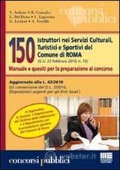 Centocinquanta istruttori nei servizi culturali, turistici e sportivi del comune di Roma. Manuale e quesiti per la preparazione al concorso Libri Finanza e Business: prezzi offerte e promozioni