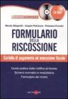 Formulario della riscossione. Cartella di pagamento ed esecuzione fiscale. Con CD-ROM