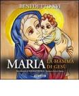 Maria la mamma di Ges�. Brani dalle udienze del Santo Padre dedicate alla Vergine Maria