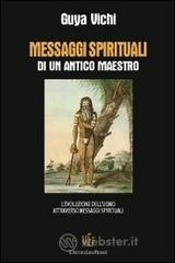 Messaggi spirituali di un antico maestro. L'evoluzione dell'uomo attraverso messaggi spirituali Messaggi spirituali di un antico maestro. L'evoluzione dell'uomo attraverso messaggi spirituali