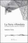 La fiera rifondata. Da Milano al mondo, intervista a Luigi Roth La fiera rifondata. Da Milano al mondo, intervista a Luigi Roth