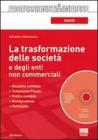 La trasformazione delle societ� e degli enti non commerciali. Con CD-ROM