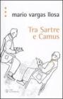 Tra Sartre e Camus Tra Sartre e Camus
