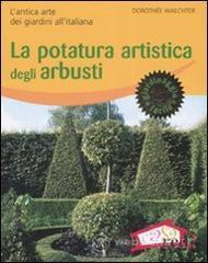 prezzi La potatura artistica degli arbusti Lantica arte dei giardini allitaliana