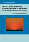 Analisi transazionale: la terapia della ridecisione. Dalla teoria alla pratica e dalla pratica alla teoria