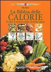 prezzi Il cibo e il nostro corpo e il cibo e il nostro peso ovvero la bibbia delle calorie