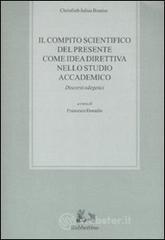 Il compito scientifico del presente come idea direttiva nello studio accademico. Discorsi odegetici Il compito scientifico del presente come idea direttiva nello studio accademico. Discorsi odegetici