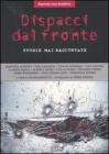 Dispacci dal fronte. Storie mai raccontate