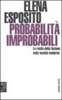 Probabilit� improbabili. La realt� della finzione nella societ� moderna