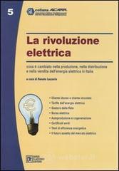 prezzi La rivoluzione elettrica Cosa è cambiato nella produzione nella distribuzione e nella vendita dellenergia elettrica in Italia