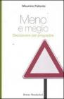 Meno e meglio. Decrescere per progredire