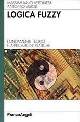 Logica Fuzzy. Fondamenti teorici e applicazioni pratiche Logica Fuzzy. Fondamenti teorici e applicazioni pratiche