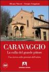 Caravaggio. La culla del grande pittore. Una ricerca sulla giovent� dell'artista. Con DVD