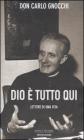 Dio � tutto qui. Lettere di una vita