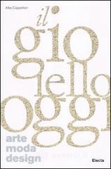 Il gioiello oggi. Arte, moda, design. Ediz. italiana e inglese