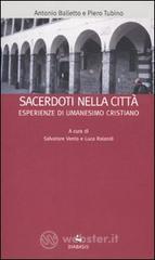Sacerdoti nella citt�. Esperienze di umanesimo cristiano