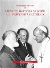 Messaggi e discorsi di Giovanni Battista Montini all'Universit&agrave; Cattolica